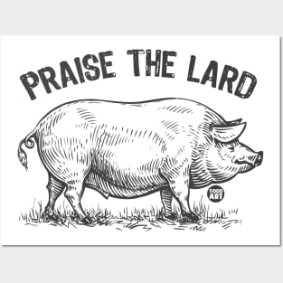 PRAISE THE LARD Posters and Art